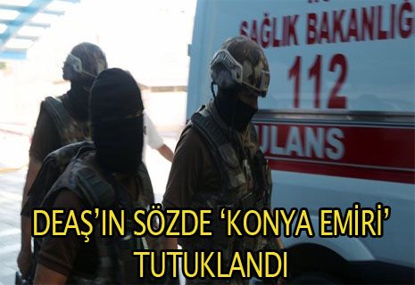 DEAŞ’ın Konya emiri emekli polis ve 2 şahıs tutuklandı.
