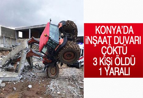 Konya’da inşaat duvarı çöktü: 3 ölü, 1 yaralı.
