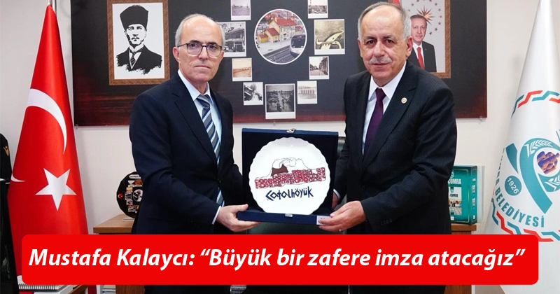 Mustafa Kalaycı: “Büyük bir zafere imza atacağız”