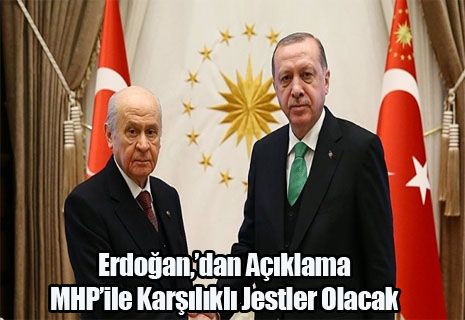 Cumhurbaşkanı Erdoğan'dan açıklama: MHP ile karşılıklı jestler olacak