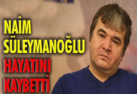 Naim Süleymanoğlu hayatını kaybetti
