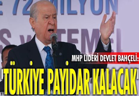 'TÜRKİYE PAYİDAR KALACAK'