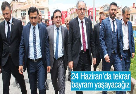 Mustafa Kalaycı: “24 Haziran’da tekrar bayram yaşayacağız“