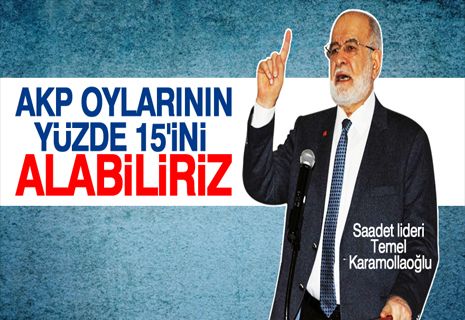 Karamollaoğlu: AKP oylarının yüzde 15'ini alabiliriz.
