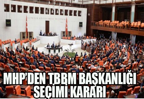 MHP'den 'TBMM Başkanlığı seçimi' kararı