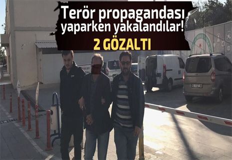 Terör propagandası yapan 2 kişi gözaltına alındı.