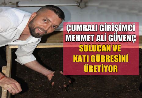 Çumra'da Mehmet Ali GÜVENÇ solucan ve katı gübresini üretiyor 