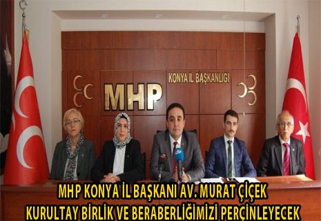  MHP İl Başkanı Çiçek: “Kurultayımız birlik ve beraberliğimiz perçinleyecek