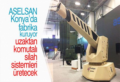 ASELSAN'ın gözdeleri Konya'da üretilecek.