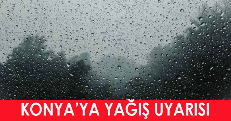 Konya'ya Yağış Uyarısı