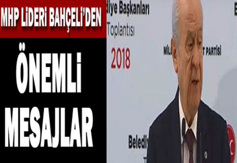 MHP lideri Bahçeli'den önemli mesajlar