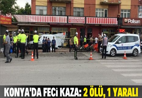 Konya'da feci kaza: 2 ölü, 1 yaralı
