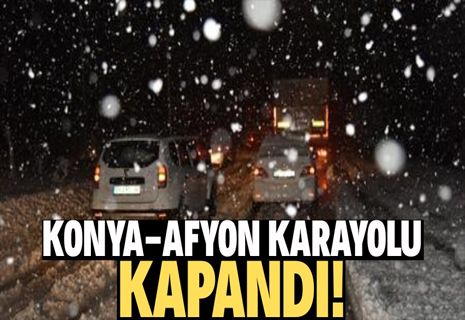 Konya - Afyonkarahisar yolu ulaşıma kapandı.