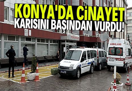 Konya'da bir kadın boşanma aşamasındaki eşi tarafından öldürüldü.